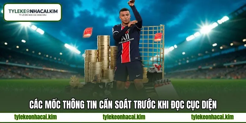 Các mốc thông tin cần soát trước khi đọc cục diện