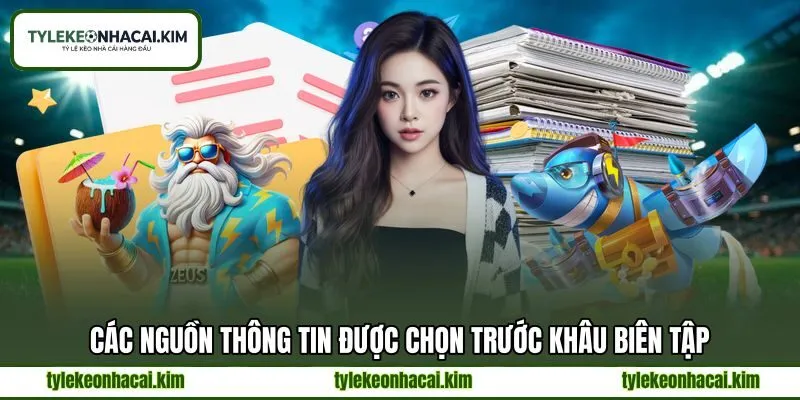 Các nguồn thông tin được chọn trước khâu biên tập Các nguồn thông tin được chọn trước khâu biên tập