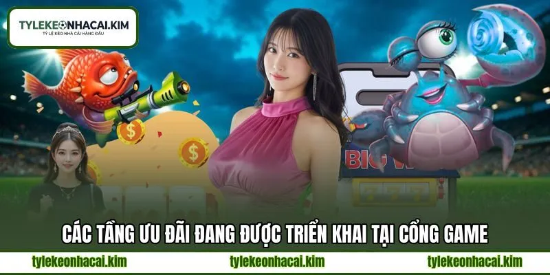 Các tầng ưu đãi đang được triển khai tại cổng game