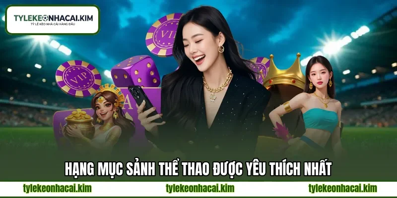 Hạng mục sảnh thể thao được yêu thích nhất