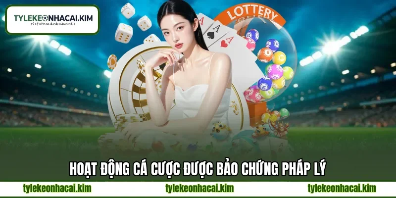 Hoạt động cá cược được bảo chứng pháp lý