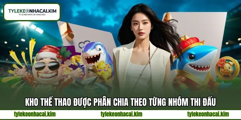 Kho thể thao được phân chia theo từng nhóm thi đấu Kho thể thao được phân chia theo từng nhóm thi đấu