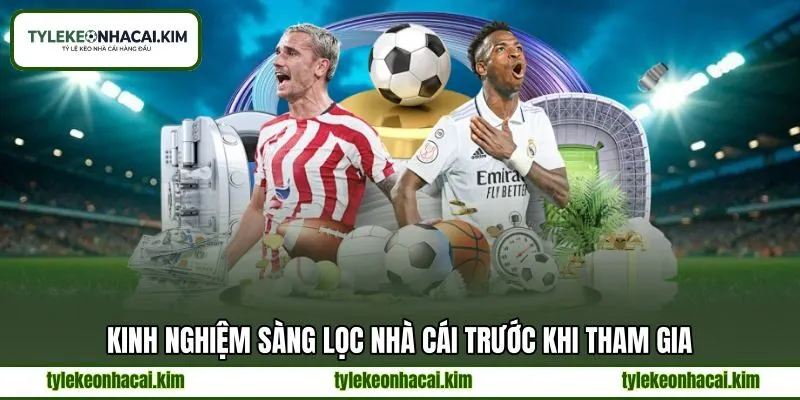 Kinh nghiệm sàng lọc nhà cái trước khi tham gia