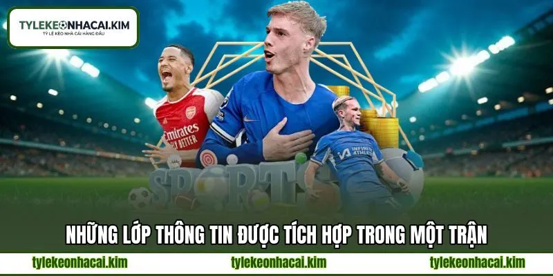 Những lớp thông tin được tích hợp trong một trận Những lớp thông tin được tích hợp trong một trận