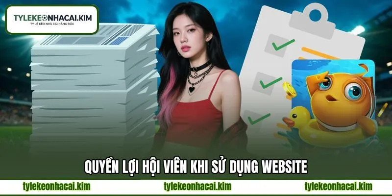Quyền lợi hội viên khi sử dụng website Quyền lợi hội viên khi sử dụng website