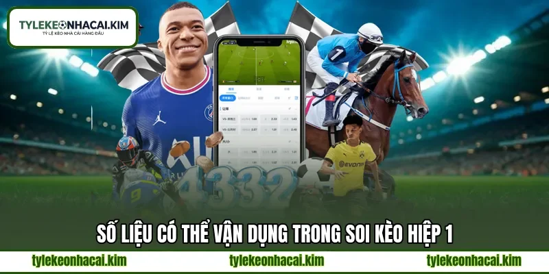 Số liệu có thể vận dụng trong soi kèo hiệp 1