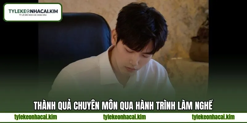 Thành quả chuyên môn qua hành trình làm nghề Thành quả chuyên môn qua hành trình làm nghề