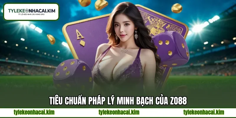Tiêu chuẩn pháp lý minh bạch của ZO88