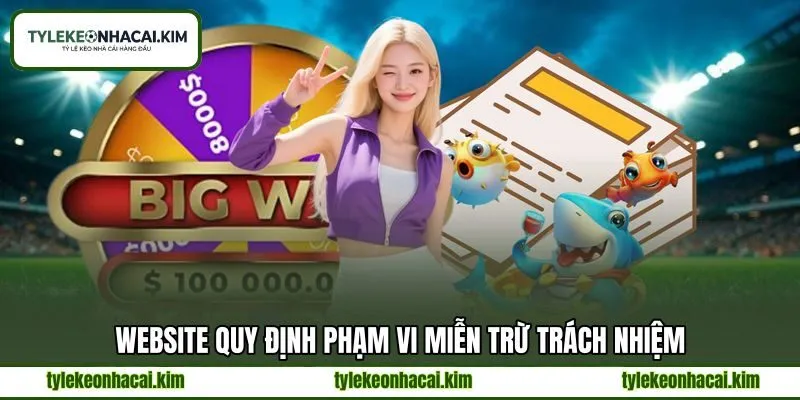 Website quy định phạm vi miễn trừ trách nhiệm Website quy định phạm vi miễn trừ trách nhiệm