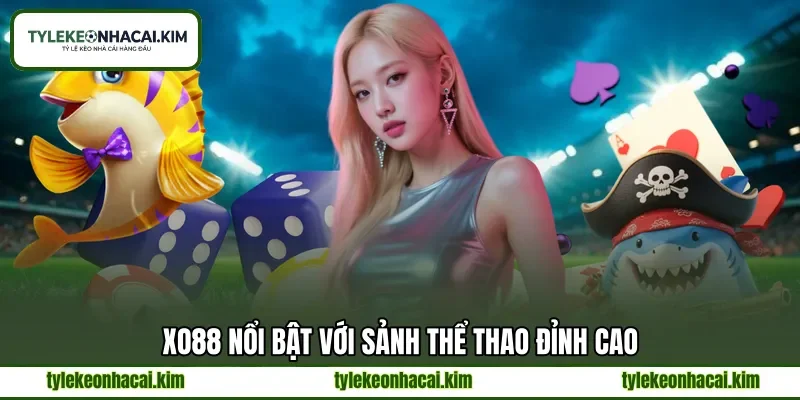 XO88 nổi bật với sảnh thể thao đỉnh cao
